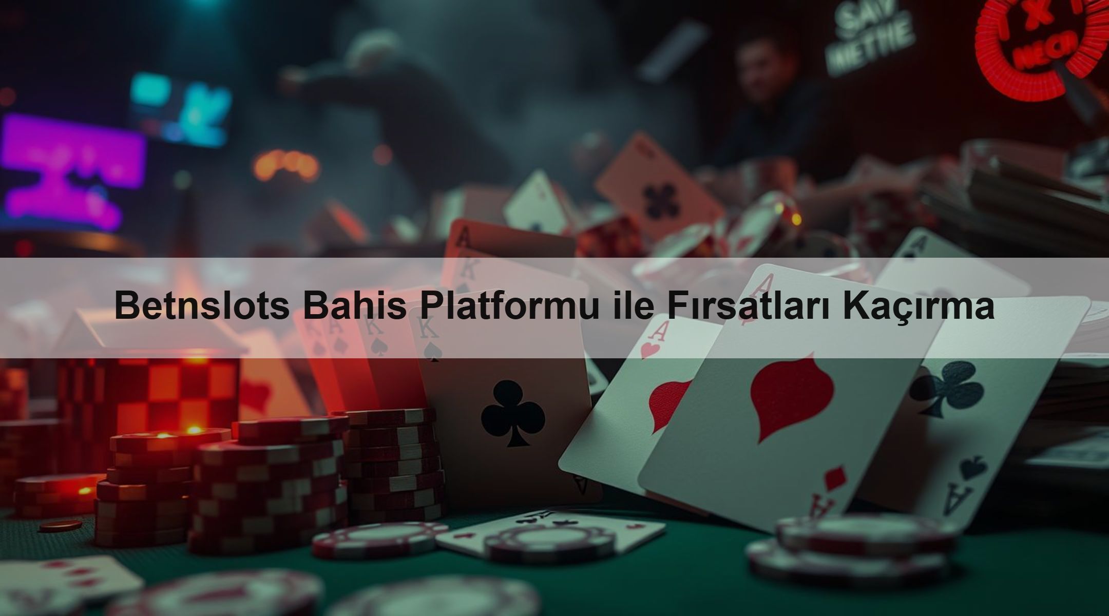 Betnslots Bahis Platformu ile Fırsatları Kaçırma